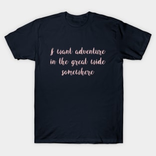 I Want Adventure in the Great Wide Somewhere Millennial Pink T-Shirt